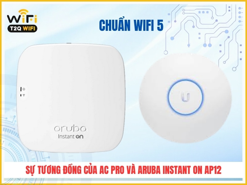 Su tuong dong cua thiet bi phat wifi UniFi AC Pro va Aruba Instant On AP12