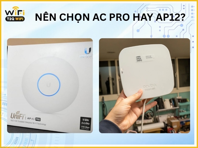 Nen chon bo phat wifi UniFi AC Pro hay Aruba Instant On AP12