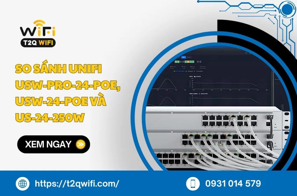 So sanh UniFi USW Pro 24 PoE USW 24 PoE va US 24 250W