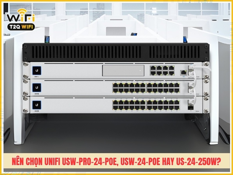 Nen chon UniFi USW Pro 24 PoE USW 24 PoE hay US 24 250W