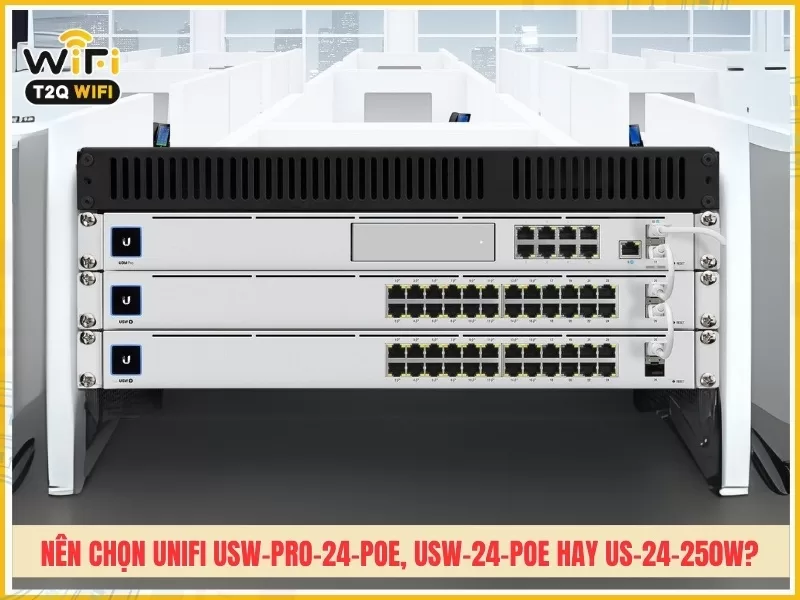 Nen chon UniFi USW Pro 24 PoE USW 24 PoE hay US 24 250W