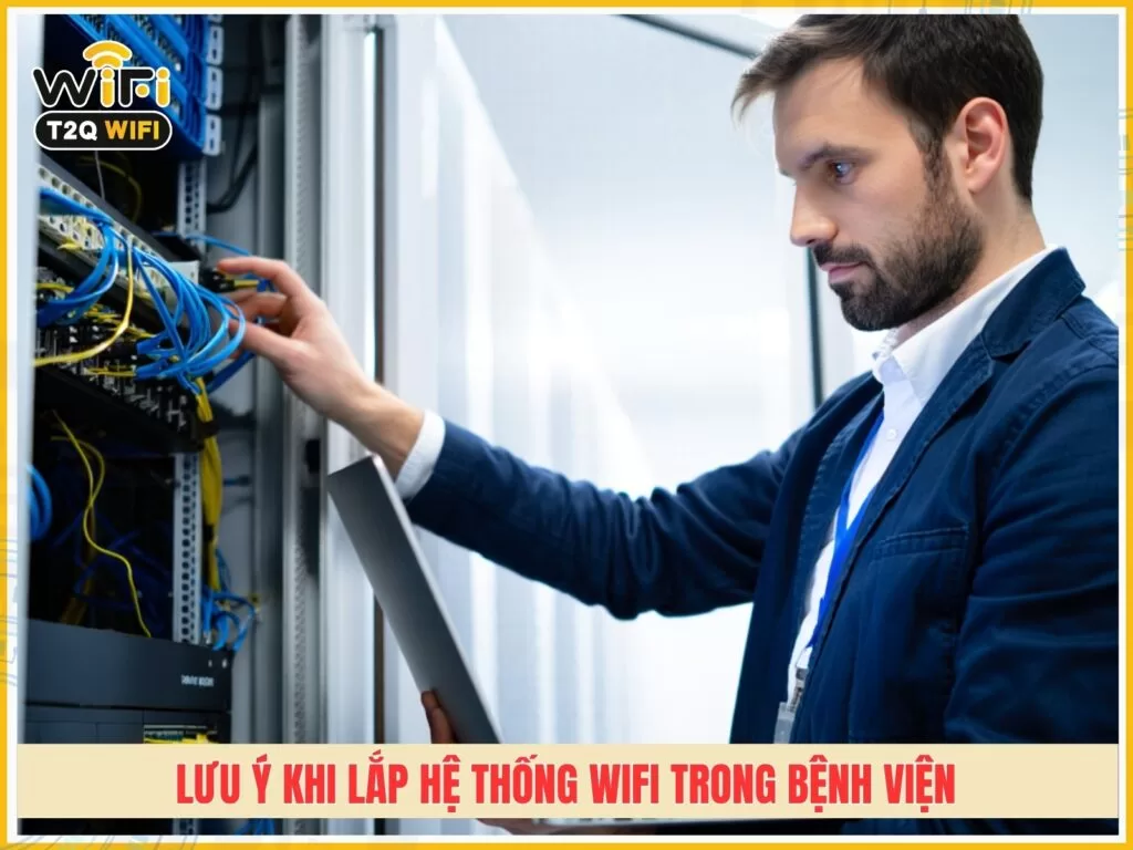 Luu y khi lap dat he thong phat wifi trong benh vien