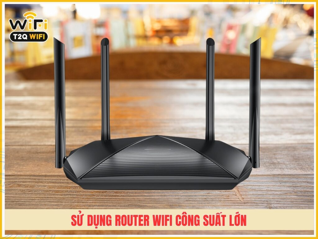 Su dung router wifi cong suat lon