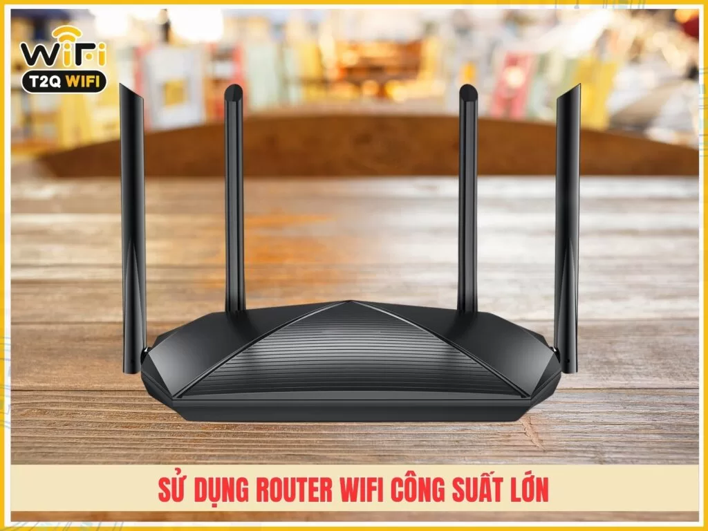 Su dung router wifi cong suat lon