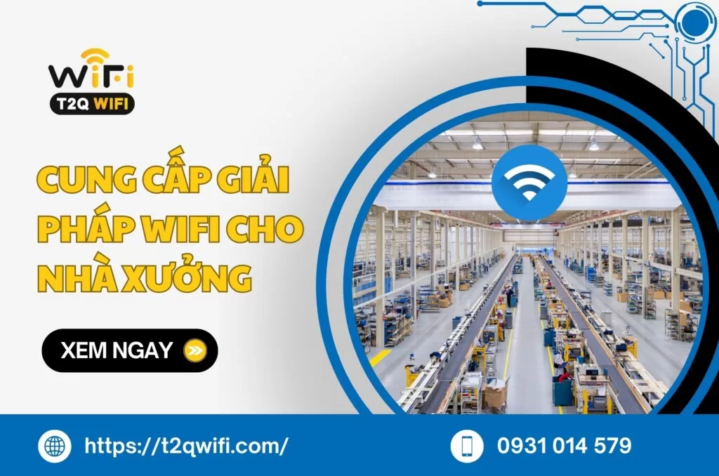 Cung cấp giải pháp thi công mạng wifi cho nhà xưởng tại TPHCM