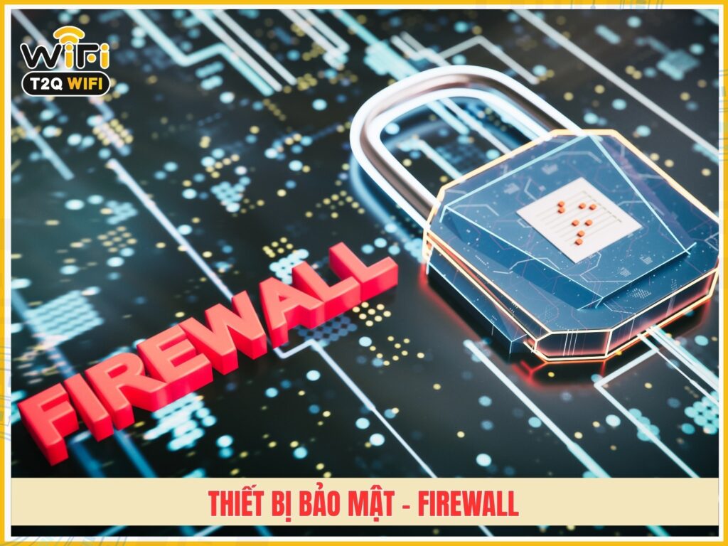 Thiet bi bao mat – Firewall va he thong an ninh mang