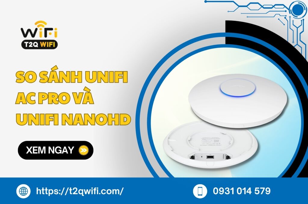 So sanh Unifi AC PRO va Unifi nanoHD