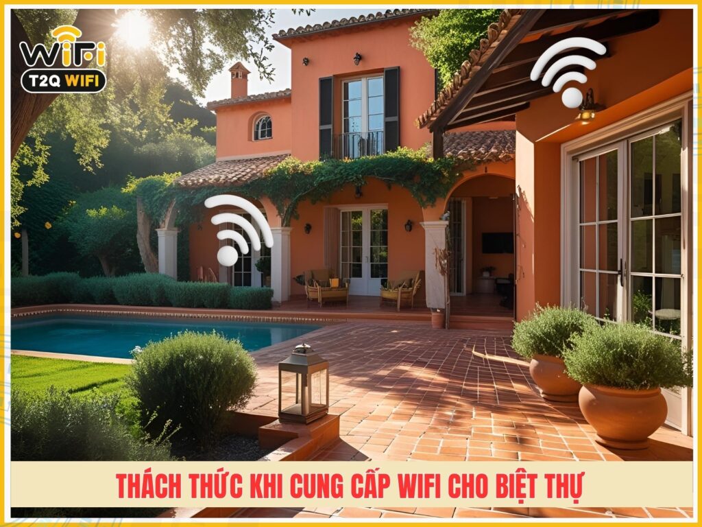 Thach thuc khi cung cap wifi cho biet thu