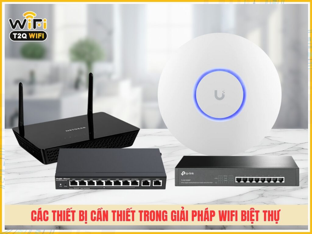 Cac thiet bi can thiet trong giai phap wifi cho biet thu