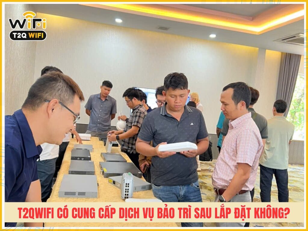 T2QWIFI co cung cap dich vu bao tri sau lap dat khong
