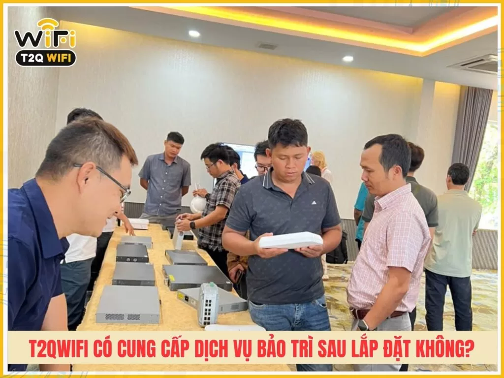 T2QWIFI co cung cap dich vu bao tri sau lap dat khong