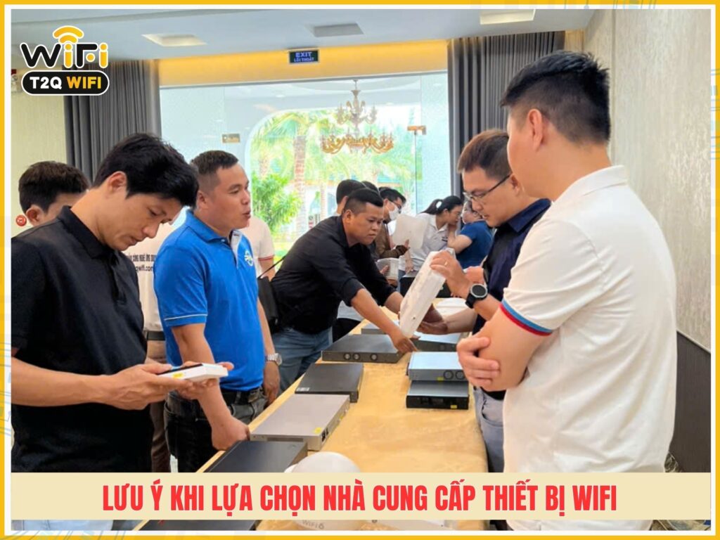 Luu y quan trong khi lua chon nha cung cap thiet bi wifi