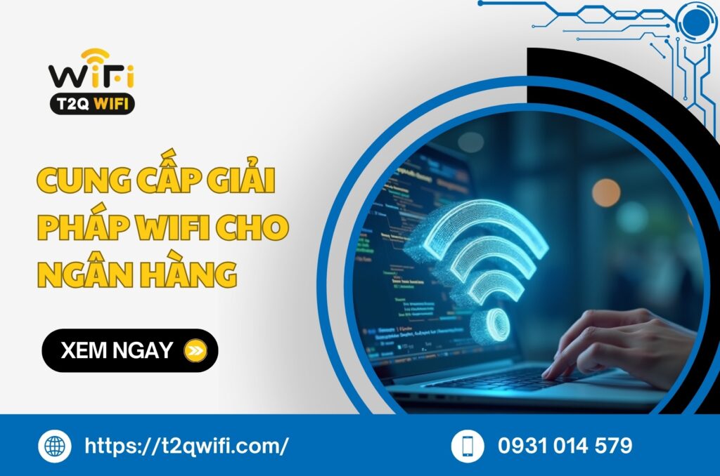 cung cap giai phap wifi cho ngan hang
