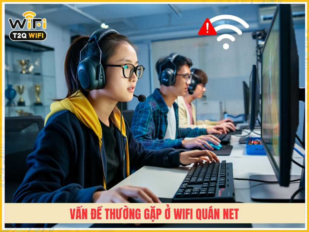 4 van de thuong gap o wifi quan net