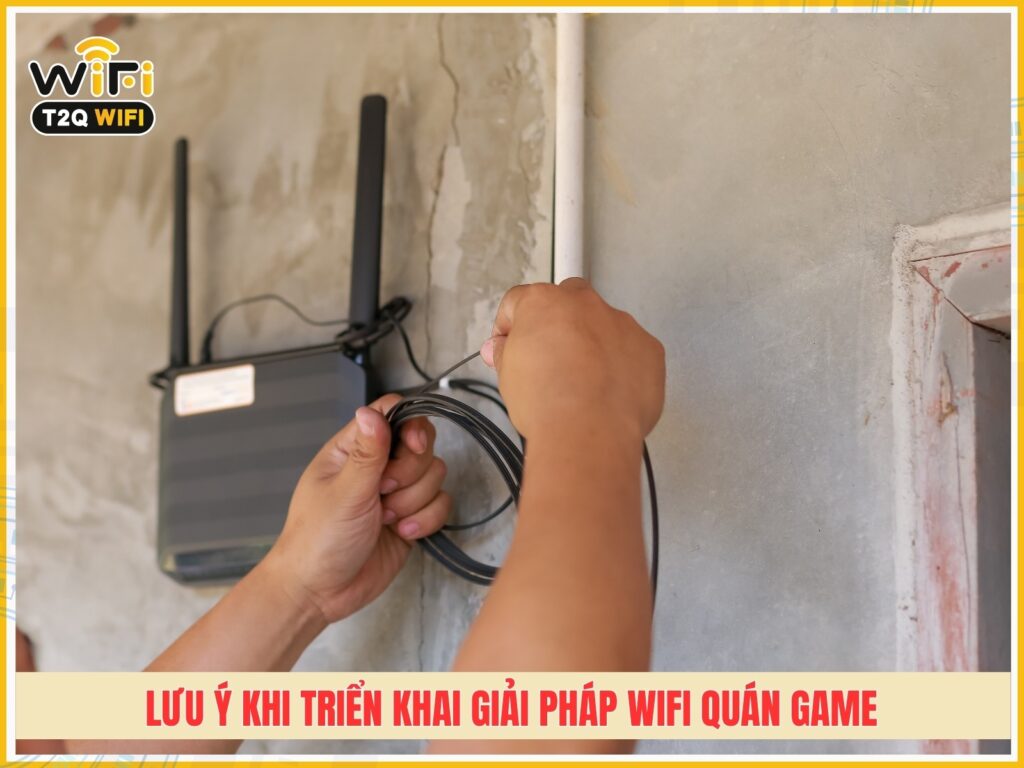 5 luu y khi trien khai giai phap wifi quan game chuyen dung