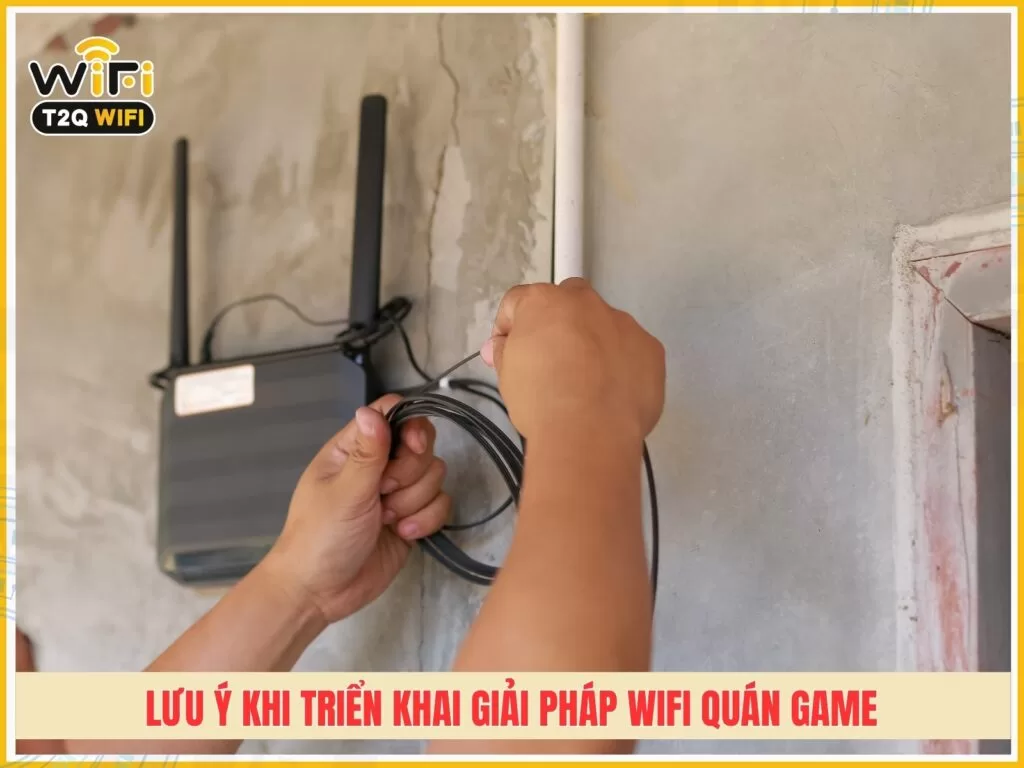 5 luu y khi trien khai giai phap wifi quan game chuyen dung