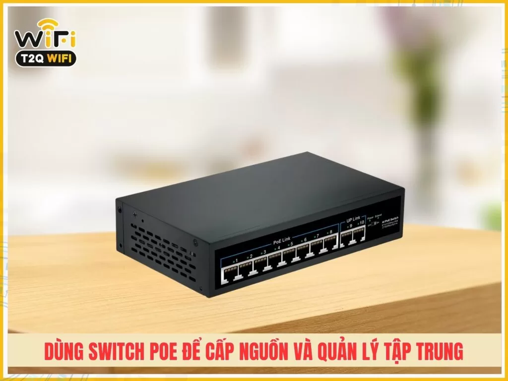Dung Switch PoE de cap nguon va quan ly tap trung