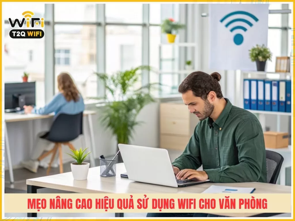 Mot so meo nang cao hieu qua su dung wifi cho van phong hien dai