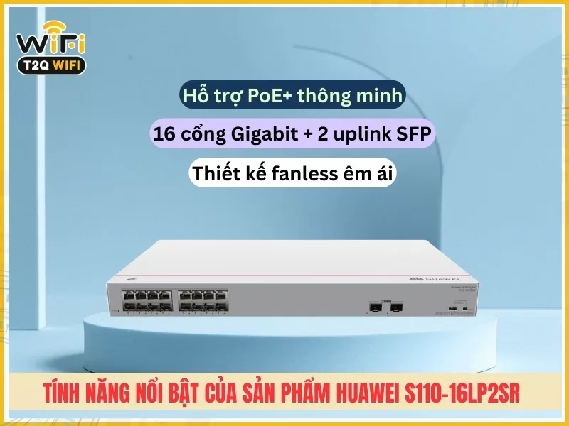 Tính năng nổi bật của sản phẩm Huawei S110-16LP2SR