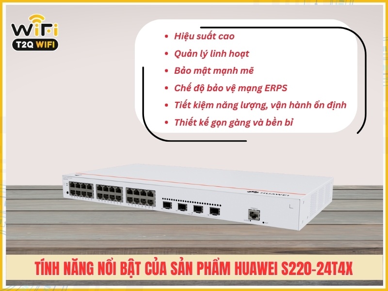 Tính năng nổi bật của sản phẩm Huawei S220-24T4X