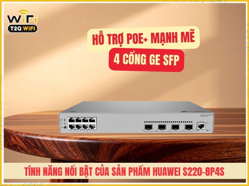 Tính năng nổi bật của sản phẩm Huawei S220-8P4S