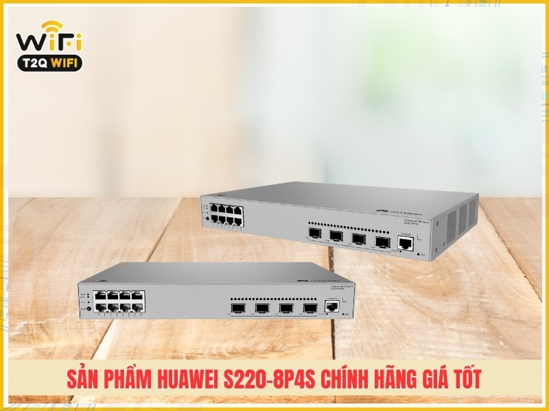 T2QWIFI Chuyên phân phối sản phẩm Huawei S220-8P4S chính hãng giá tốt