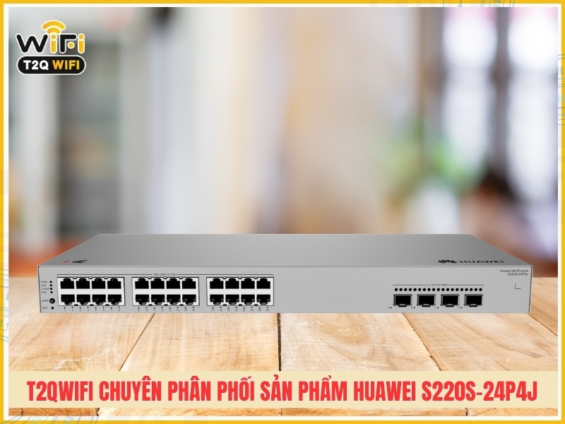 T2QWIFI Chuyên phân phối sản phẩm Huawei S220S-24P4J chính hãng giá tốt