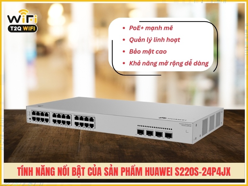 Tính năng nổi bật của sản phẩm Huawei S220S-24P4JX