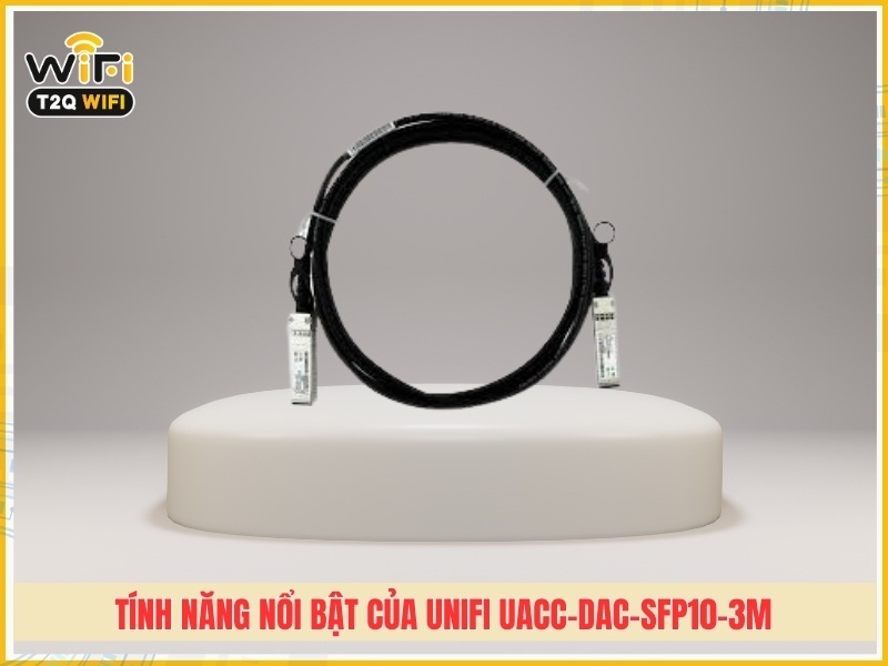 Tính năng nổi bật của UniFi UACC-DAC-SFP10-3M