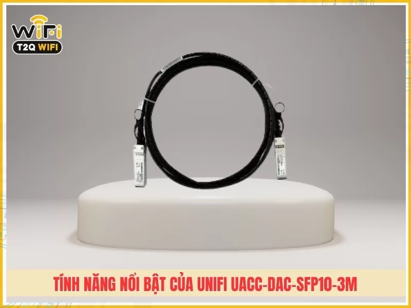 Tính năng nổi bật của UniFi UACC-DAC-SFP10-3M