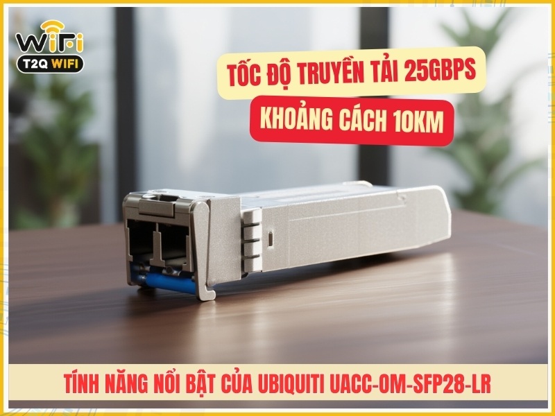 Tính năng nổi bật của Ubiquiti UACC-OM-SFP28-LR