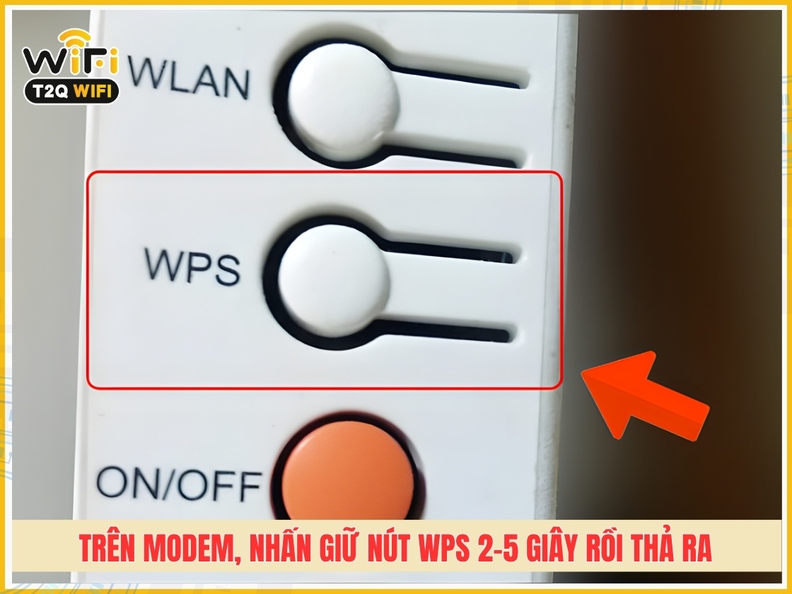 Bước 2: Trên modem, nhấn giữ nút WPS khoảng 2–5 giây rồi thả ra