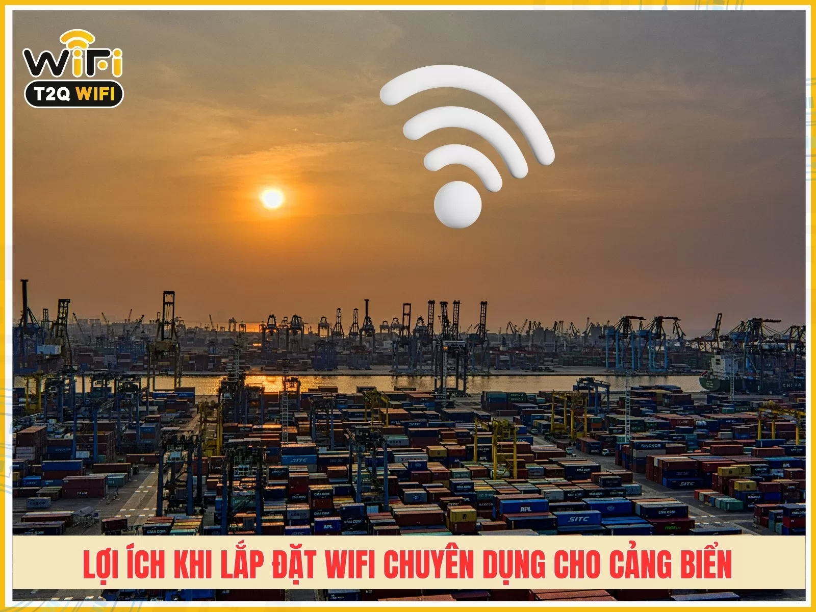 Loi ich noi bat khi lap dat wifi chuyen dung cho cang bien