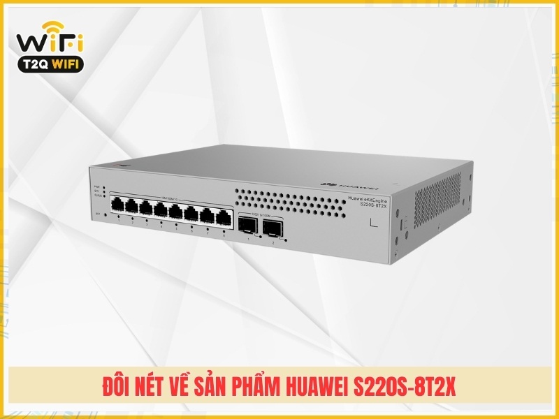 Đôi nét về sản phẩm Huawei S220S-8T2X