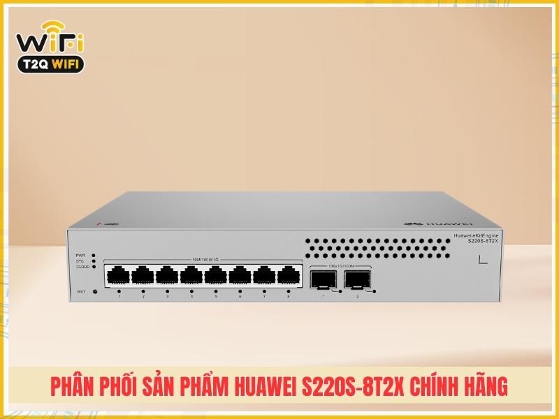 T2QWIFI Chuyên phân phối sản phẩm Huawei S220S-8T2X chính hãng giá tốt