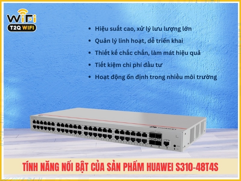 Tính năng nổi bật của sản phẩm Huawei S310-48T4S