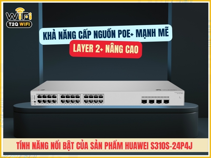 Tính năng nổi bật của sản phẩm Huawei S310S-24P4J 