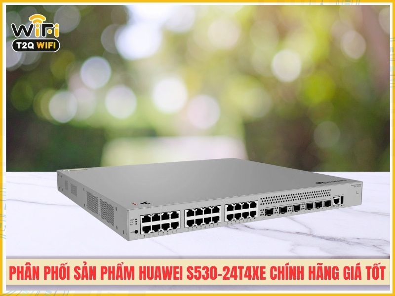 T2QWIFI chuyên phân phối sản phẩm Huawei S530-24T4XE chính hãng giá tốt