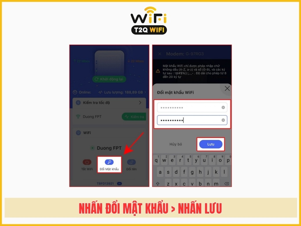 Bước 4: Nhấn Đổi Mật khẩu > Nhập mật khẩu wifi mới vào 2 khung > Nhấn Lưu