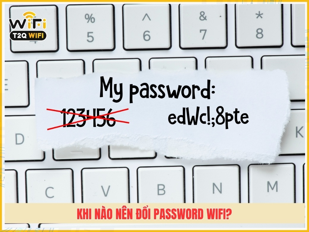 Khi nào nên đổi password wifi?