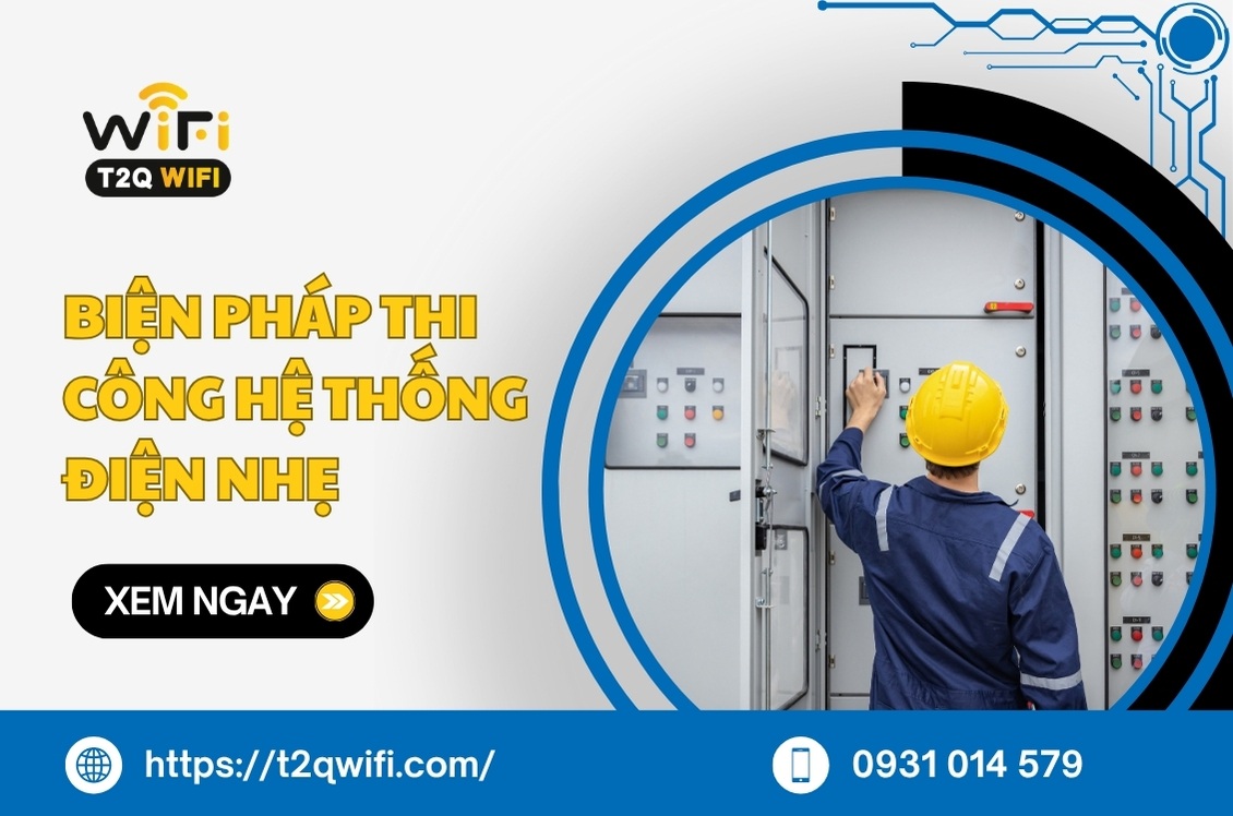 Biện pháp thi công hệ thống điện nhẹ ĐÚNG kỹ thuật