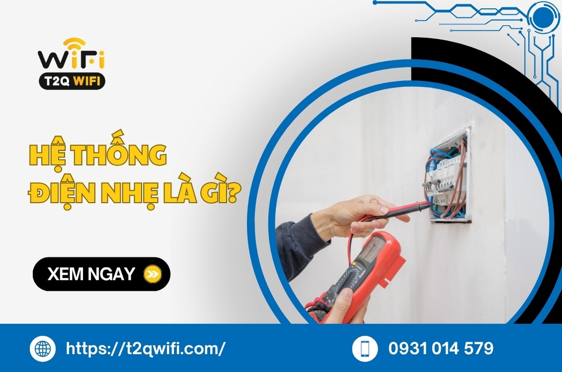 Hệ thống điện nhẹ là gì? Đặc điểm vai trò và MÔ HÌNH tiêu biểu