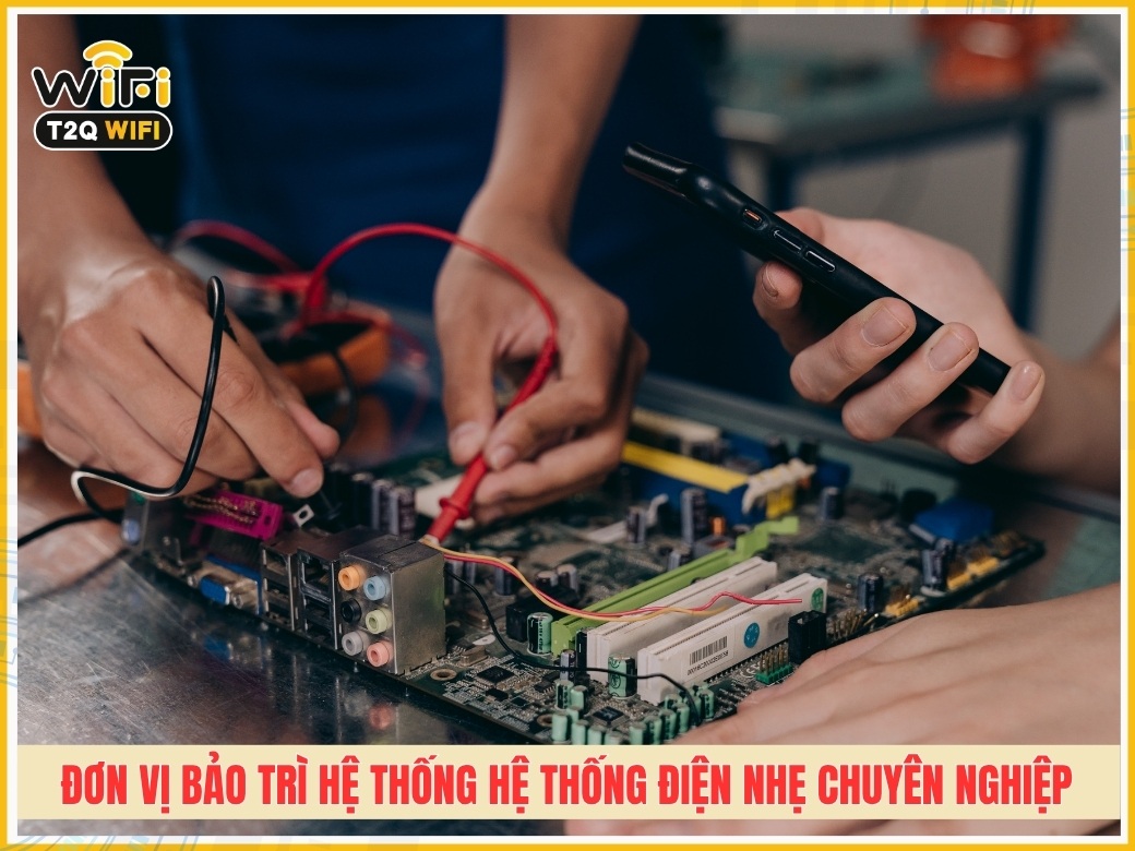 Đơn vị bảo trì hệ thống hệ thống điện nhẹ chuyên nghiệp tại TPHCM