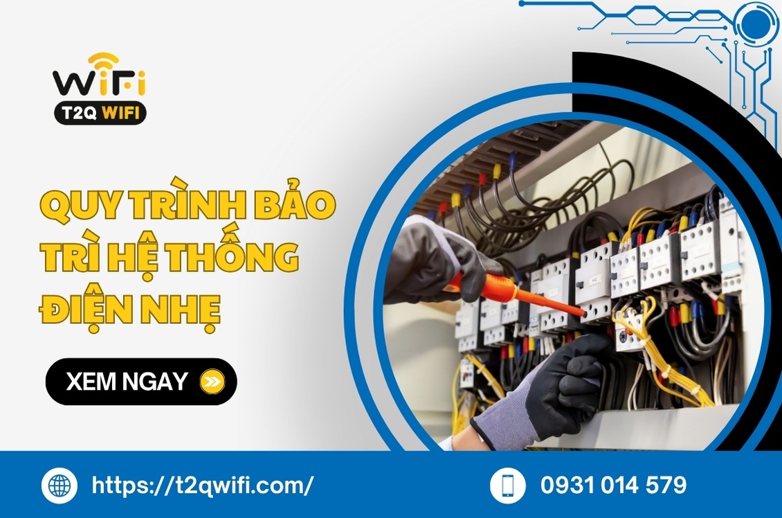 Quy trình bảo trì hệ thống điện nhẹ CHUẨN kỹ thuật