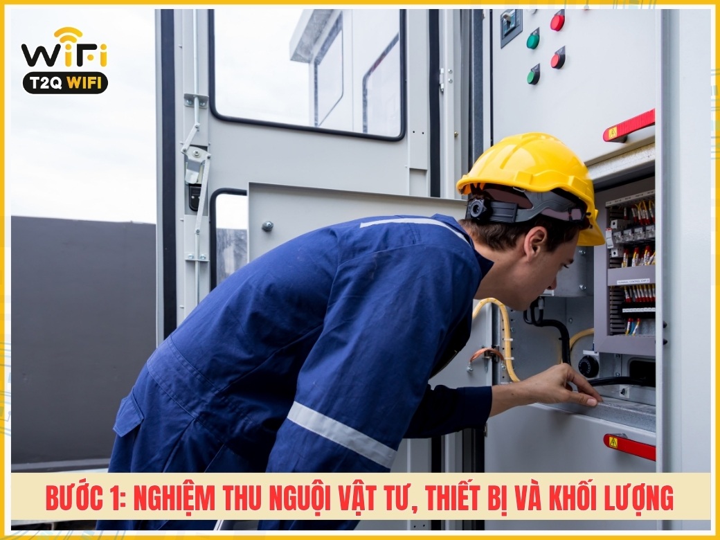Bước 1: Nghiệm thu nguội vật tư, thiết bị và khối lượng công trình