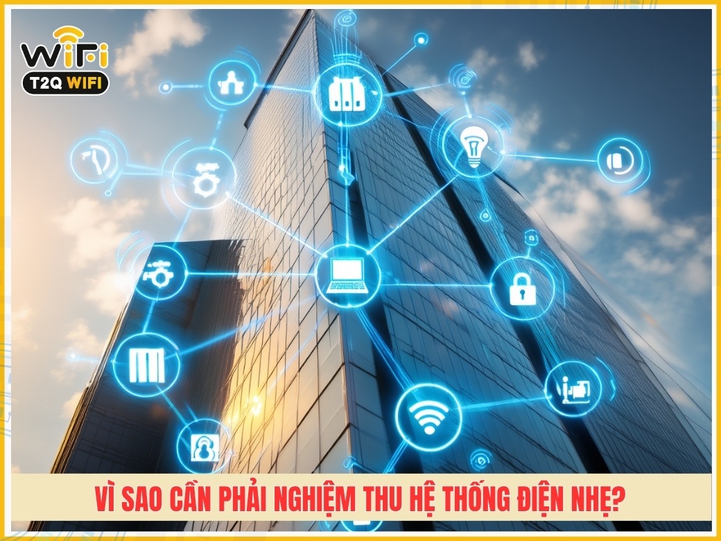 Vì sao cần phải nghiệm thu hệ thống điện nhẹ?
