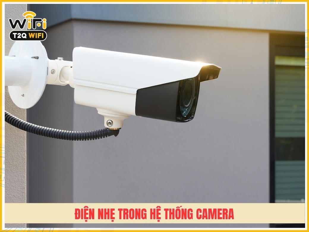Ứng dụng của hệ thống điện nhẹ trong hệ thống camera