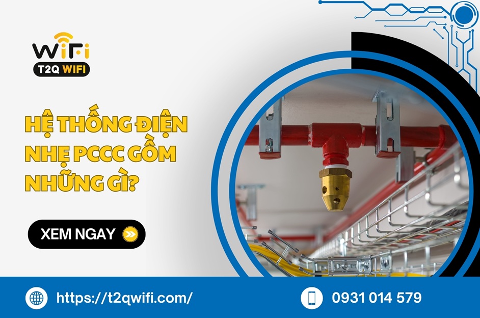 Hệ thống điện nhẹ PCCC gồm những gì? Tổng hợp ĐẦY ĐỦ