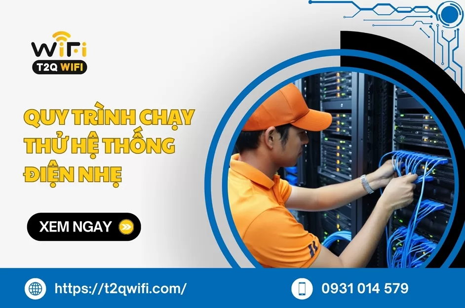 Quy trình chạy thử hệ thống điện nhẹ CHUẨN kỹ thuật