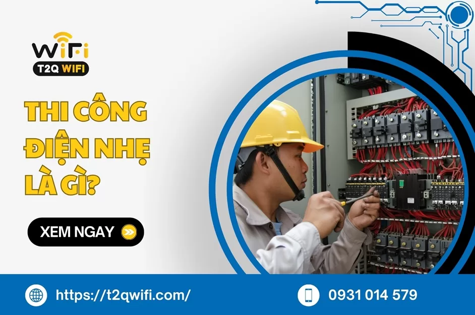 Thi công điện nhẹ là gì? Tìm hiểu tất tần tật từ A đến Z